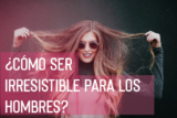 Cómo Ser Irresistible para los Hombres: 8 Consejos para Llamar la Atención de un Chico